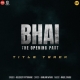 Bhai Title Track