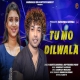 Tu Mo Dilwala